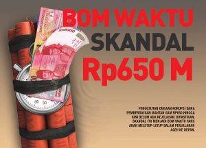 Bom Waktu Skandal Rp650 M